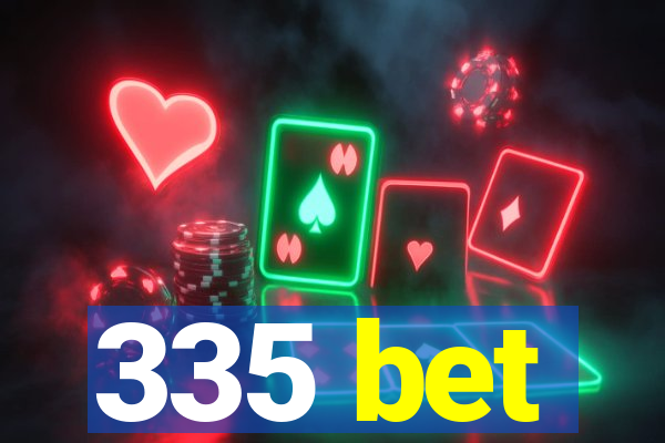 335 bet